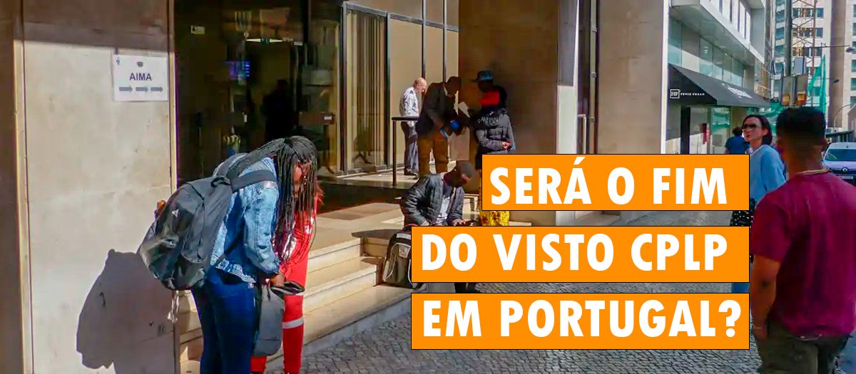 Será o fim do visto CPLP em Portugal?