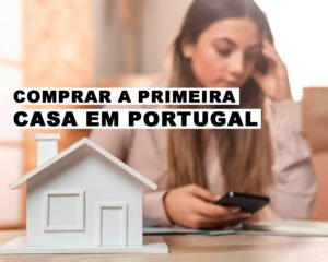 Comprar a Primeira casa em Portugal a partir de 2024